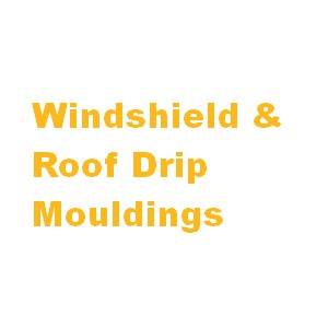 Windshield & Roof Drip Mouldings